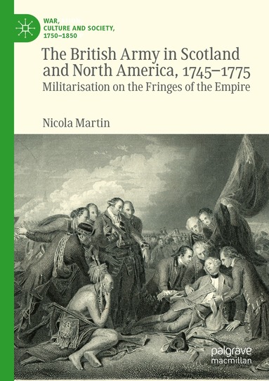 Nicola Martin - British Army in Scotland and North America, 1745-1775, Inbunden