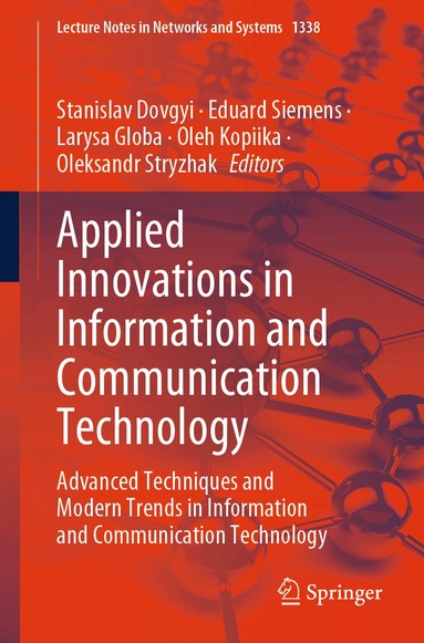 Stanislav Dovgyi, Eduard Siemens, Larysa Globa, Oleh Kopiika, Oleksandr Stryzhak - Applied Innovations in Information and Communication Technology, Häftad