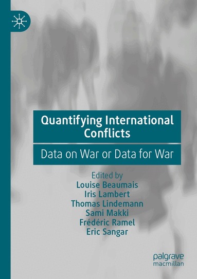 Louise Beaumais, Iris Lambert, Thomas Lindemann, Sami Makki, Frédéric Ramel, Eric Sangar - Quantifying International Conflicts, Häftad