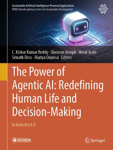 C. Kishor Kumar Reddy, Shenson Joseph, Herat Joshi, Srinath Doss, Mariya Ouaissa - Power of Agentic AI: Redefining Human Life and Decision-Making, Inbunden
