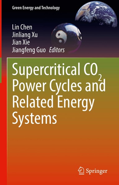 Lin Chen, Jinliang Xu, Jian Xie, Jiangfeng Guo - Supercritical CO2 Power Cycles and Related Energy Systems, Inbunden