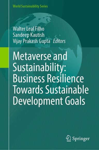 Walter Leal Filho, Walter Leal Filho, Sandeep Kautish, Vijay Prakash Gupta - Metaverse and Sustainability: Business Resilience Towards Sustainable Development Goals, Inbunden