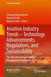 bokomslag Aviation Industry Trends  Technology Advancements, Regulations, and Sustainability