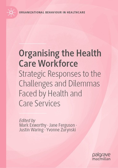 Yvonne Zurynski, Mark Exworthy, Jane Ferguson, Justin Waring - Organising the Health Care Workforce, Inbunden