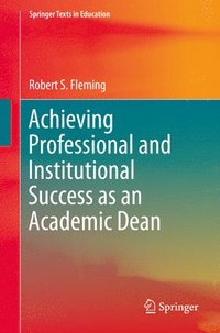 bokomslag Achieving Professional and Institutional Success as an Academic Dean