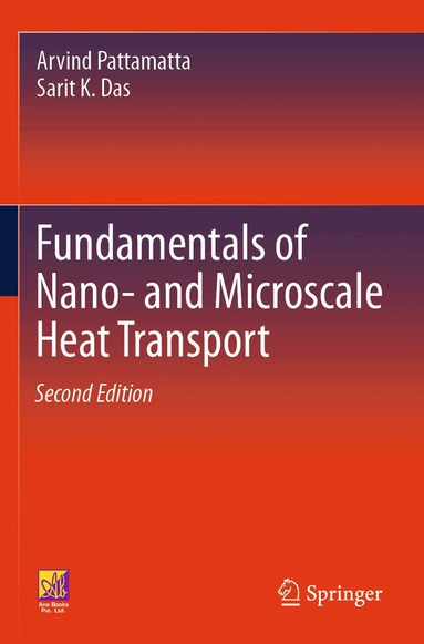Arvind Pattamatta, Sarit K. Das - Fundamentals of Nano- and Microscale Heat Transport, Häftad
