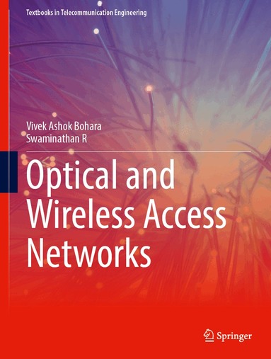 Vivek Ashok Bohara, Swaminathan R - Optical and Wireless Access Networks, Inbunden