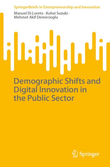 Manuel Di Loreto, Kohei Suzuki, Mehmet Akif Demircioglu - Demographic Shifts and Digital Innovation in the Public Sector, Häftad