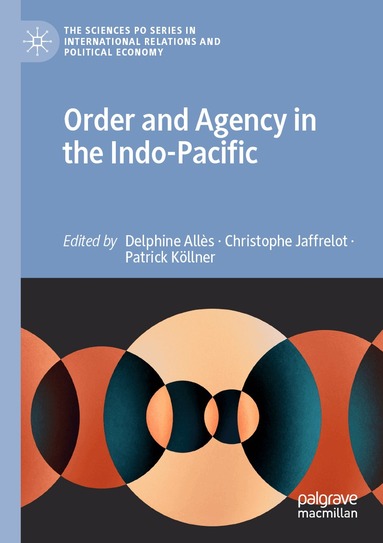 Delphine Allès, Christophe Jaffrelot, Patrick Köllner - Order and Agency in the Indo-Pacific, Häftad
