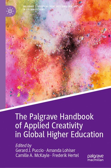 Gerard J. Puccio, Amanda Lohiser, Camille A. McKayle, Frederik Hertel - Palgrave Handbook of Applied Creativity in Global Higher Education, Inbunden