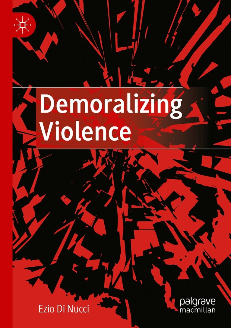Ezio Di Nucci - Demoralizing Violence, Häftad
