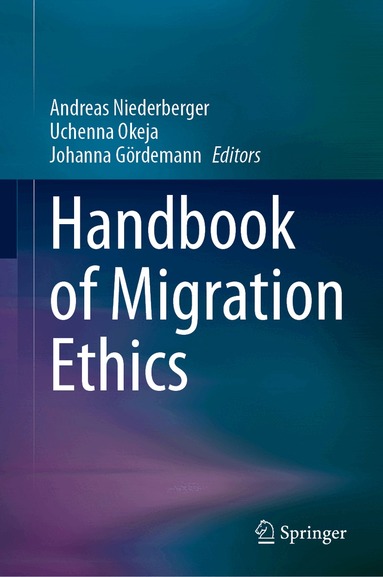 Andreas Niederberger, Uchenna Okeja, Johanna Gördemann - Handbook of Migration Ethics, Inbunden