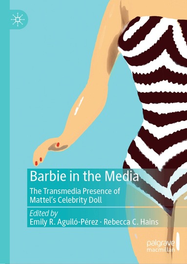 Emily R. Aguiló-Pérez, Rebecca C. Hains - Barbie in the Media, Inbunden