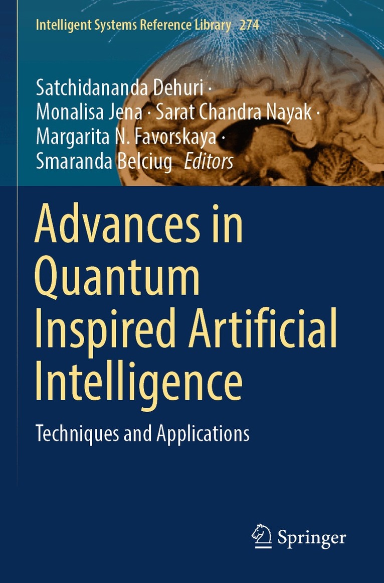 Satchidananda Dehuri, Monalisa Jena, Sarat Chandra Nayak, Margarita N. Favorskaya, Smaranda Belciug - Advances in Quantum Inspired Artificial Intelligence, Häftad