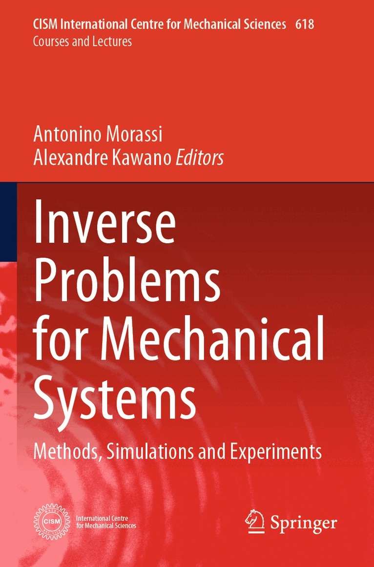 Antonino Morassi, Alexandre Kawano - Inverse Problems for Mechanical Systems, Häftad
