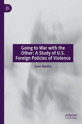 bokomslag Going to War with the Other: A Study of U.S. Foreign Policies of Violence