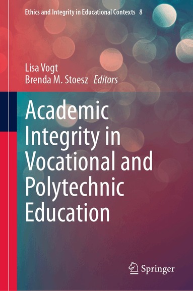 Lisa Vogt, Brenda M. Stoesz - Academic Integrity in Vocational and Polytechnic Education, Inbunden