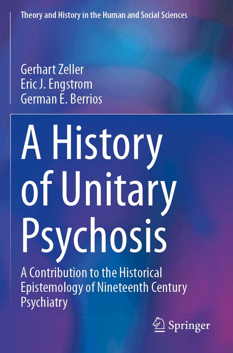 Gerhart Zeller, Eric J. Engstrom, German E. Berrios - History of 'Unitary Psychosis', Häftad