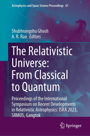 Shubhrangshu Ghosh, A R Rao - Relativistic Universe: From Classical to Quantum, Inbunden