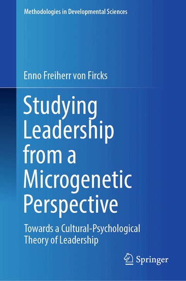 Enno Freiherr von Fircks - Studying Leadership from a Microgenetic Perspective, Inbunden