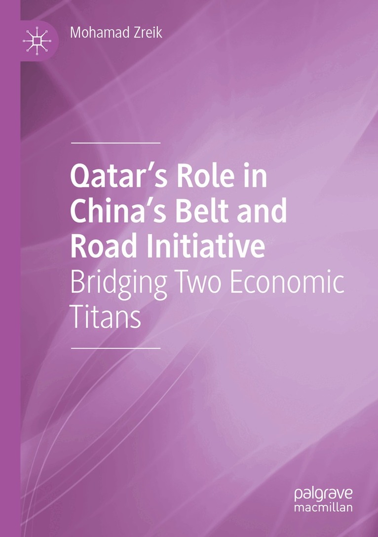 Mohamad Zreik - Qatar’s Role in China’s Belt and Road Initiative, Häftad. Tillgänglighet: Lägg i varukorg