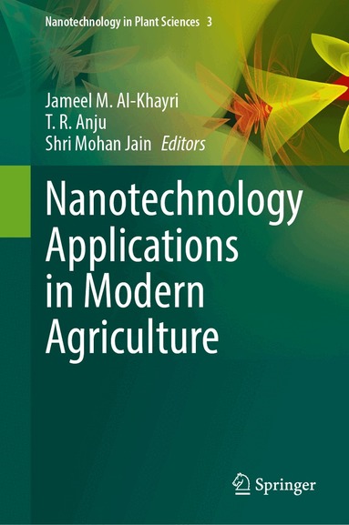 Jameel M. Al-Khayri, T. R. Anju, Shri Mohan Jain - Nanotechnology Applications in Modern Agriculture, Inbunden