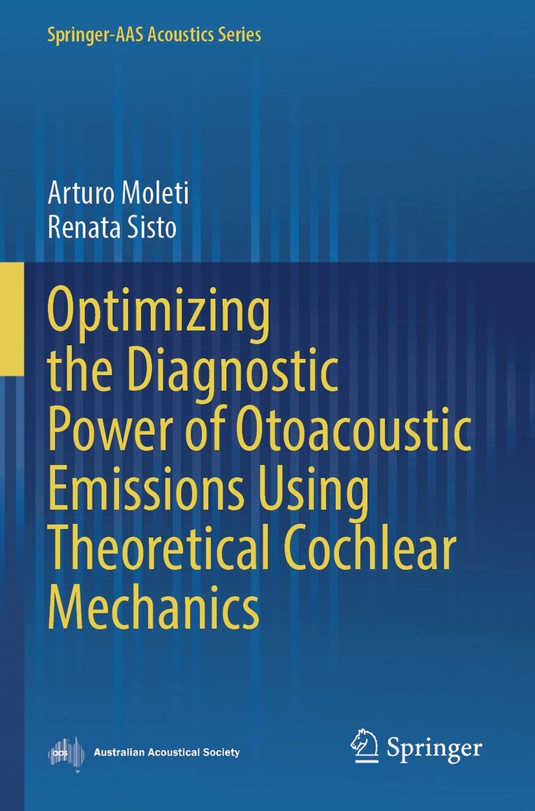Arturo Moleti, Renata Sisto - Optimizing the Diagnostic Power of Otoacoustic Emissions Using Theoretical Cochlear Mechanics, Häftad
