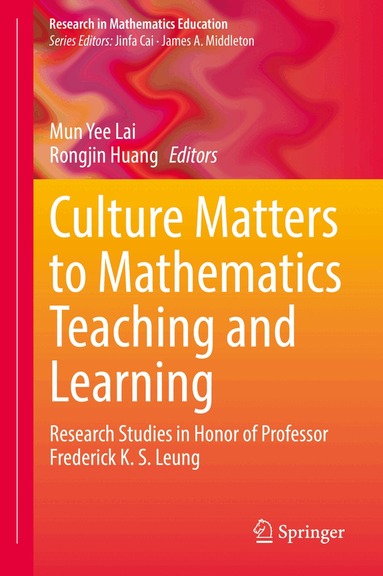 Mun Yee Lai, Rongjin Huang - Culture Matters to Mathematics Teaching and Learning, Inbunden