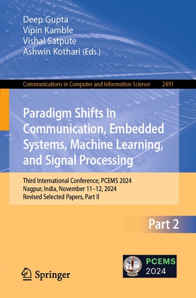 Deep Gupta, Vipin Kamble, Vishal Satpute, Ashwin Kothari - Paradigm Shifts in Communication, Embedded Systems, Machine Learning, and Signal Processing, Häftad