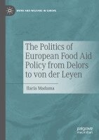 Ilaria Madama - Politics of European Food Aid Policy from Delors to von der Leyen, Häftad