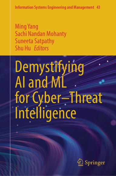 Ming Yang, Sachi Nandan Mohanty, Suneeta Satpathy, Shu Hu - Demystifying AI and ML for Cyber–Threat Intelligence, Inbunden