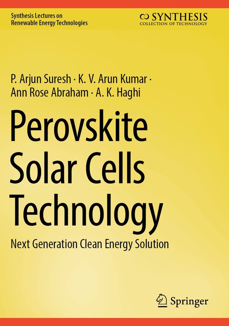 P. Arjun Suresh, K. V. Arun Kumar, Ann Rose Abraham, A. K. Haghi - Perovskite Solar Cells Technology, Häftad