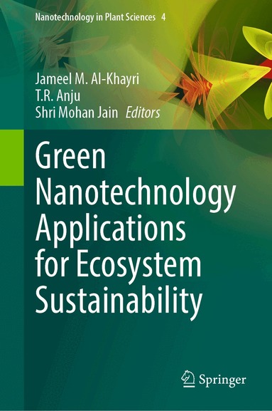 Jameel M. Al-Khayri, T.R. Anju, Shri Mohan Jain - Green Nanotechnology Applications for Ecosystem Sustainability, Inbunden