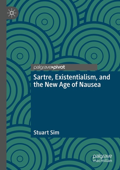 Stuart Sim - Sartre, Existentialism, and the New Age of Nausea, Häftad