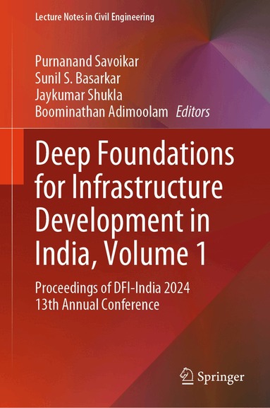 Purnanand Savoikar, Sunil S. Basarkar, Jaykumar Shukla, Boominathan Adimoolam - Deep Foundations for Infrastructure Development in India, Volume 1, Inbunden