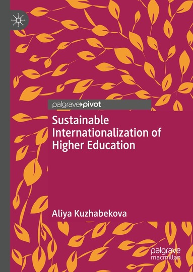 Aliya Kuzhabekova - Sustainable Internationalization of Higher Education, Inbunden