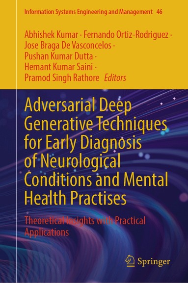 Abhishek Kumar, Fernando Ortiz-Rodriguez, Jose Braga De Vasconcelos, Pushan Kumar Dutta, Hemant Kumar Saini, Pramod Singh Rathore - Adversarial Deep Generative Techniques for Early Diagnosis of Neurological Conditions and Mental Health Practises, Inbunden
