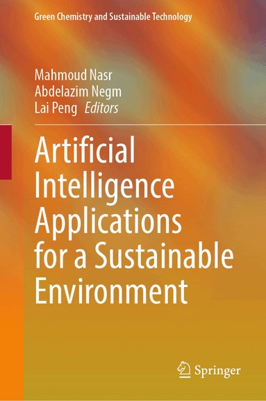 Mahmoud Nasr, Abdelazim Negm, Lai Peng - Artificial Intelligence Applications for a Sustainable Environment, Inbunden