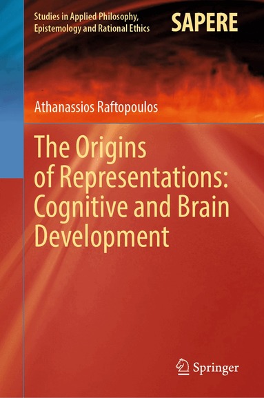 Athanassios Raftopoulos - Origins of Representations: Cognitive and Brain Development, Inbunden