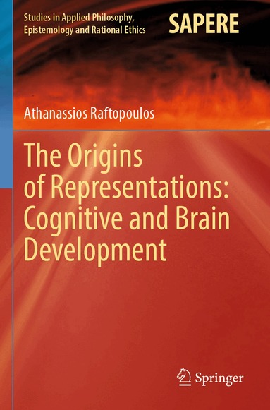Athanassios Raftopoulos - Origins of Representations: Cognitive and Brain Development, Häftad