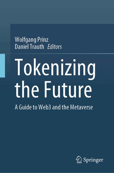 Wolfgang Prinz, Daniel Trauth - Tokenizing the Future, Inbunden