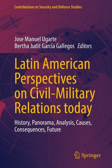 Jose Manuel Ugarte, Bertha Judit Garcia Gallegos - Latin American Perspectives on Civil-Military Relations today, Inbunden