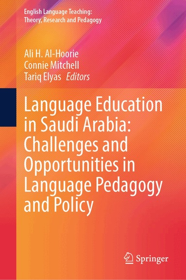 Ali H. Al-Hoorie, Connie Mitchell, Tariq Elyas - Language Education in Saudi Arabia: Challenges and Opportunities in Language Pedagogy and Policy, Inbunden