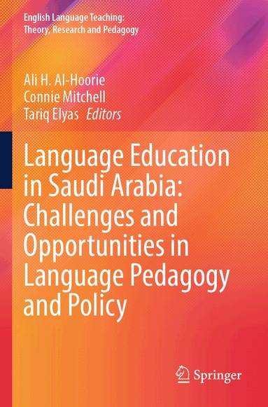 Ali H. Al-Hoorie, Connie Mitchell, Tariq Elyas - Language Education in Saudi Arabia: Challenges and Opportunities in Language Pedagogy and Policy, Häftad