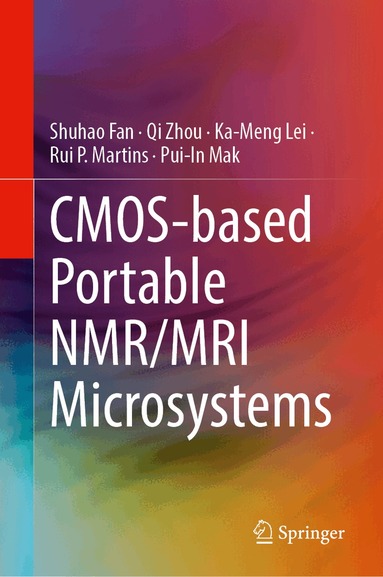 Shuhao Fan, Qi Zhou, Ka-Meng Lei, Rui P. Martins, Pui-In Mak - CMOS-based Portable NMR/MRI Microsystems, Inbunden