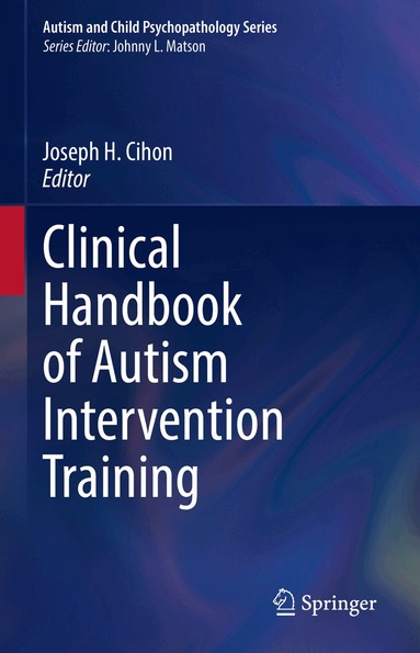 Joseph H. Cihon - Clinical Handbook of Autism Intervention Training, Inbunden