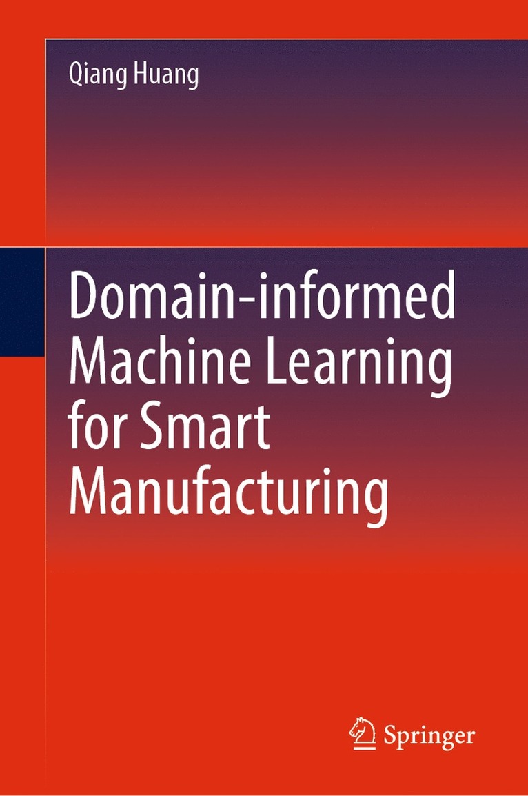 Qiang Huang - Domain-informed Machine Learning for Smart Manufacturing, Inbunden