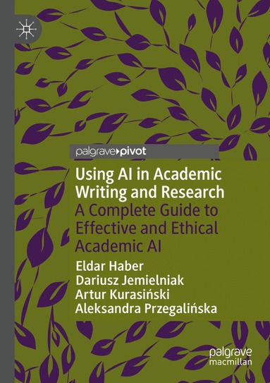 Eldar Haber, Dariusz Jemielniak, Artur Kurasiński, Aleksandra Przegalińska - Using AI in Academic Writing and Research, Häftad