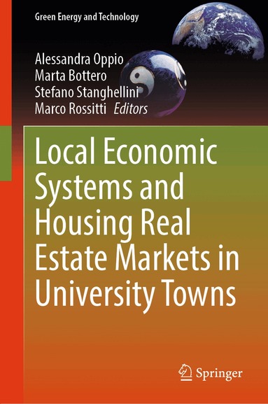 Alessandra Oppio, Marta Bottero, Stefano Stanghellini, Marco Rossitti - Local Economic Systems and Housing Real Estate Markets in University Towns, Inbunden