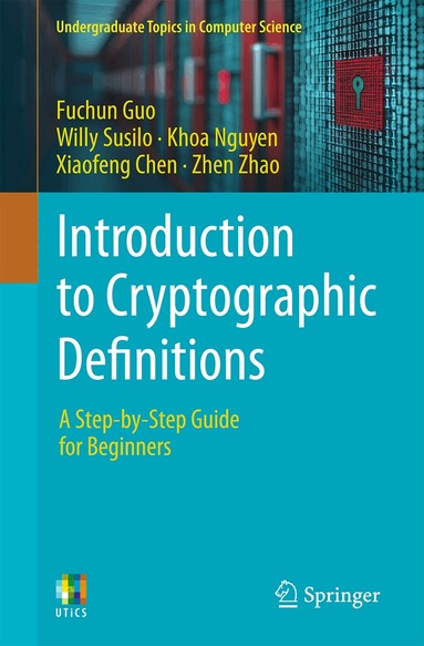 Fuchun Guo, Willy Susilo, Khoa Nguyen, Xiaofeng Chen, Zhen Zhao - Introduction to Cryptographic Definitions, Häftad